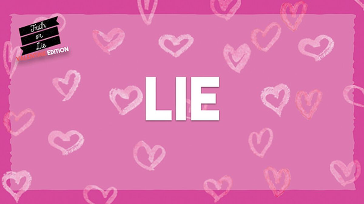 Truth or Lie: Valentine's Day Edition image number null
