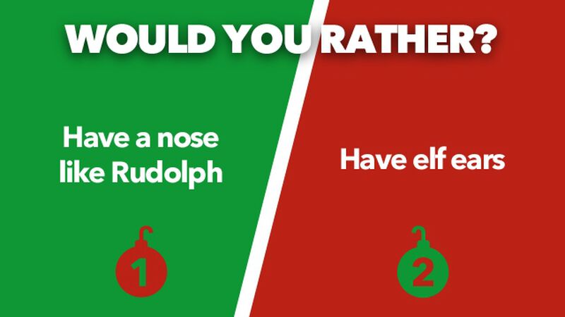 Would You Rather Holly Jolly Edition
