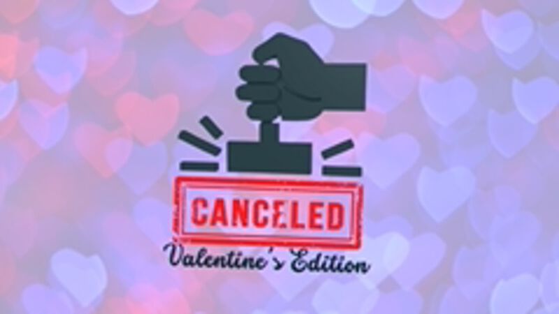Canceled: Valentine's Edition