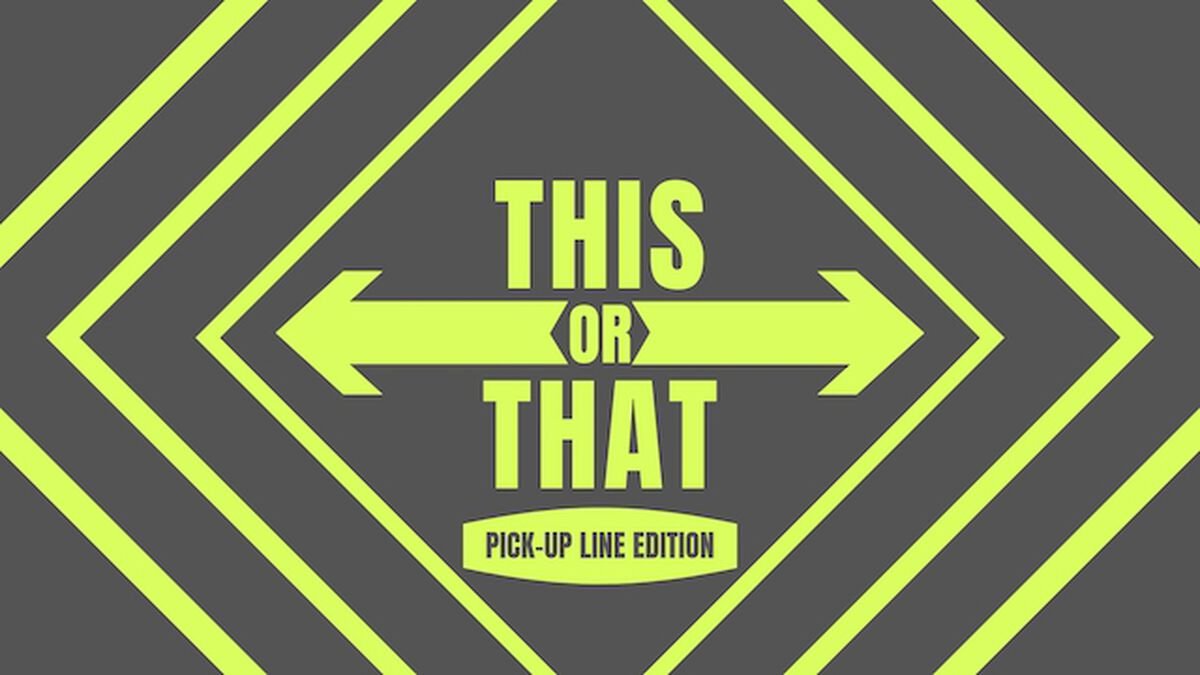 This Or That: Pickup Line Edition image number null