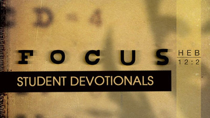 Focused: Student Devotionals