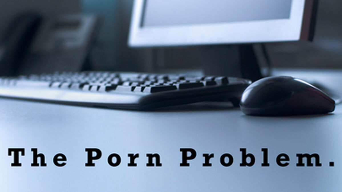 The Porn Problem | Sex and Dating | Download Youth Ministry