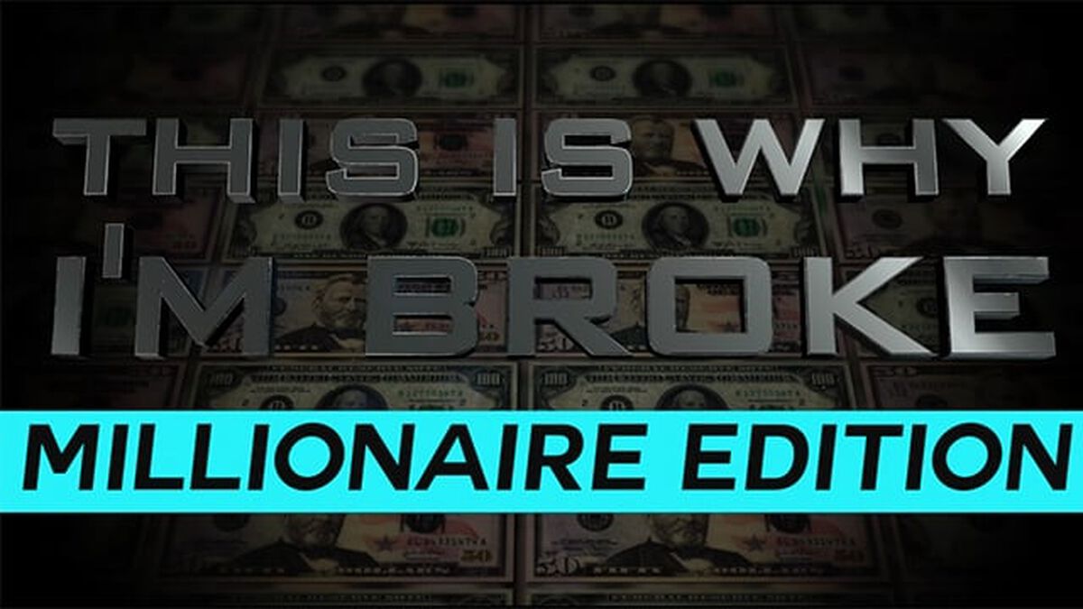This Is Why I'm Broke: Millionaire Edition image number null