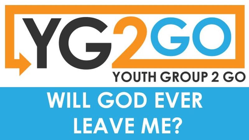 Will God Ever Leave Me?