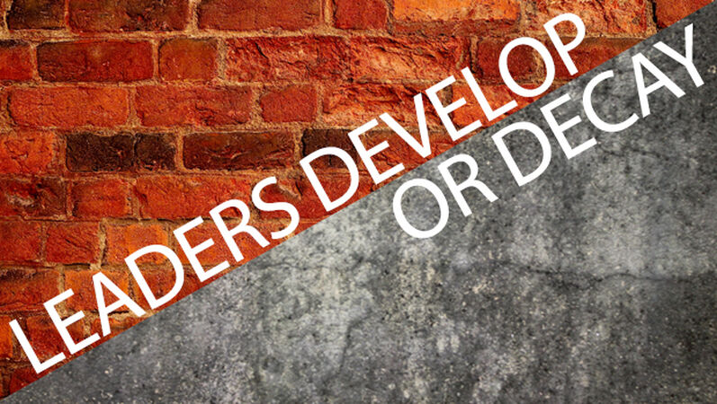 Leaders Develop or Decay