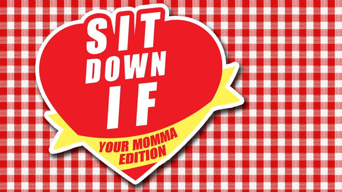 Sit Down If: Your Momma Edition image number null