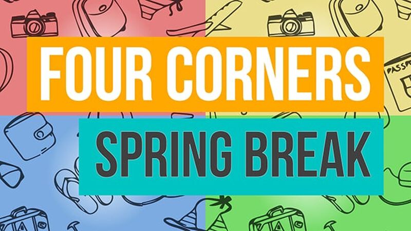 Four Corners - Destination Spring Break