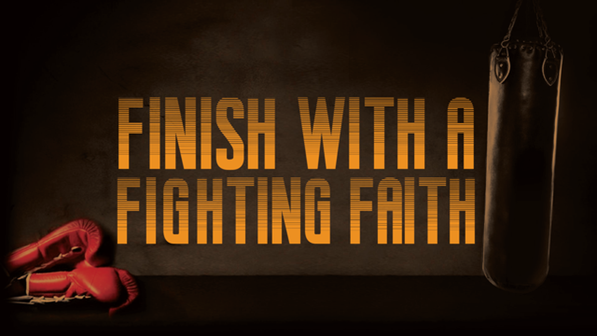 Finish with a Fighting Faith image number null