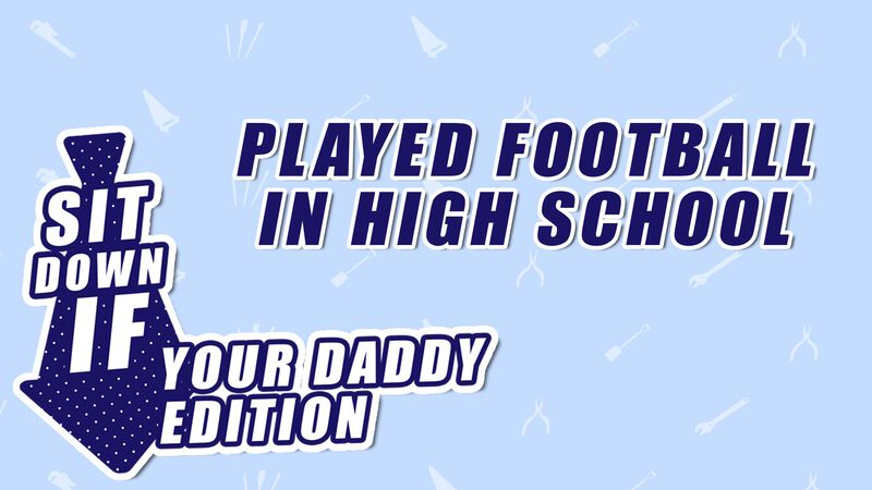 Sit Down If: Daddy Edition