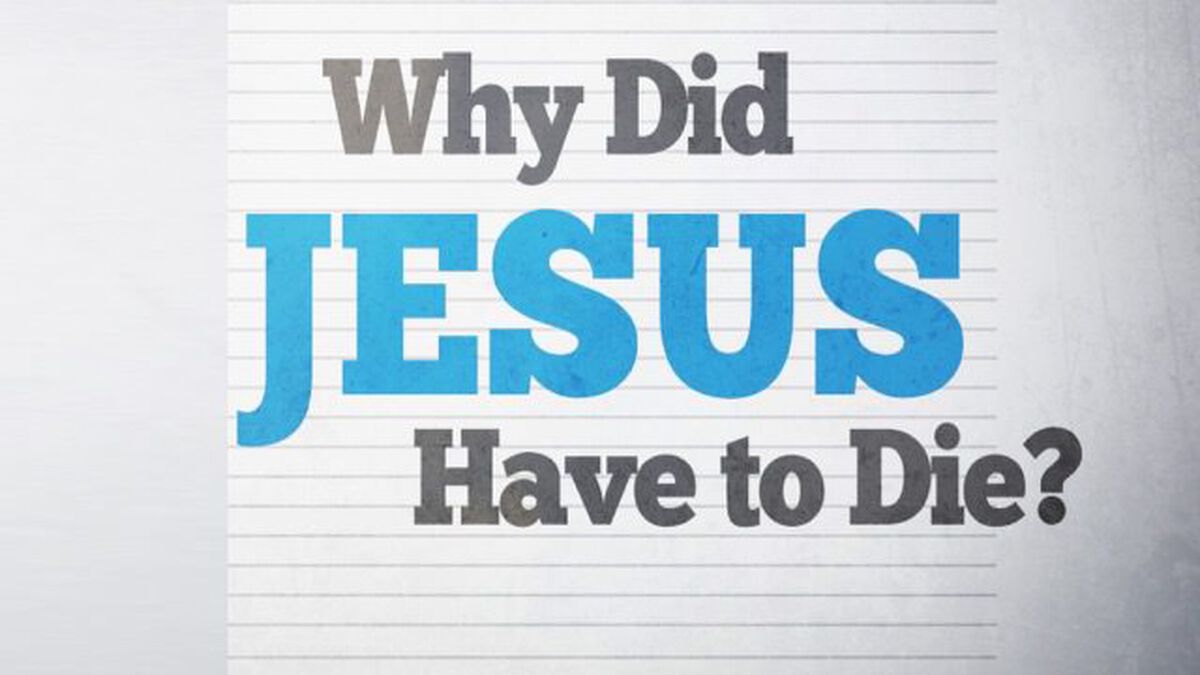 Why Did Jesus Have to Die? image number null