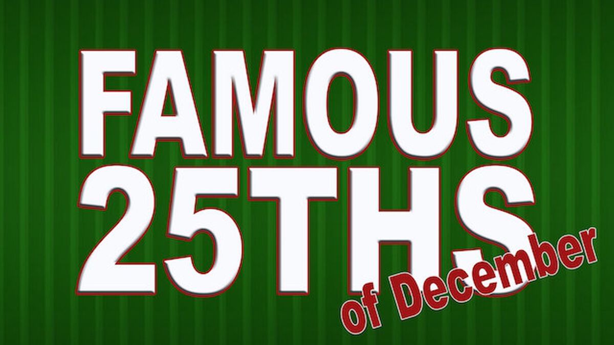 Famous 25ths (Of December) image number null