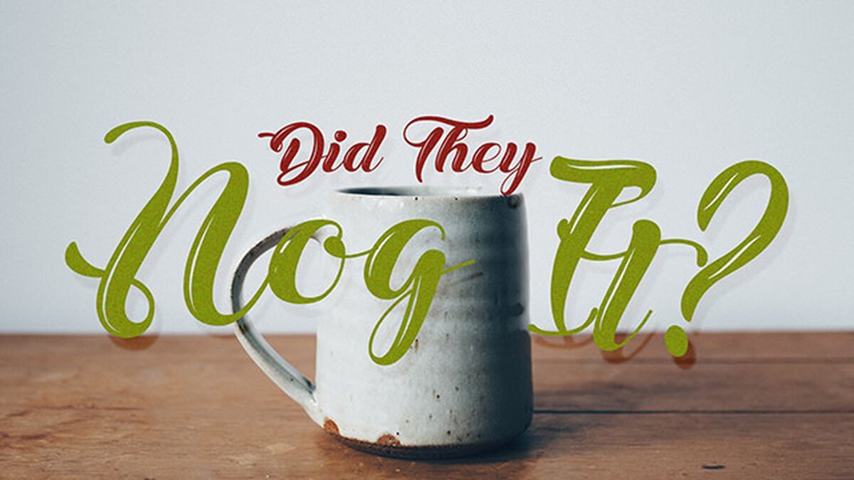 Did They Nog It? image number null