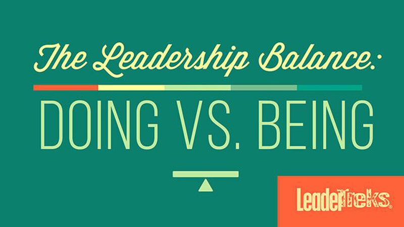 The Leadership Balance - Doing vs Being
