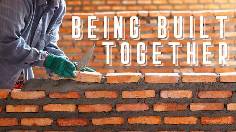 Being Built Together 