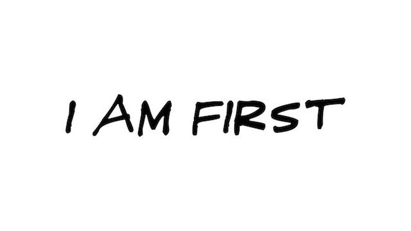 I Am First