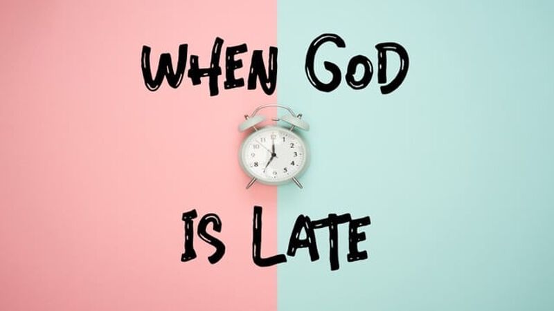 When God is Late