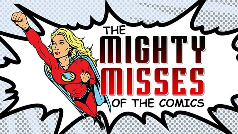 The Mighty Misses of the Comics