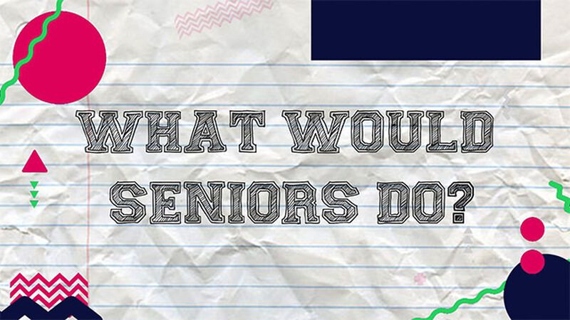 What Would Seniors Do?