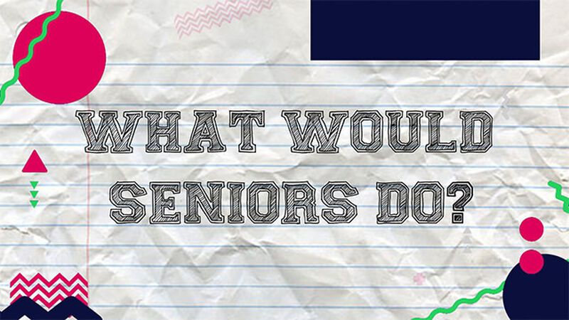 What Would Seniors Do?