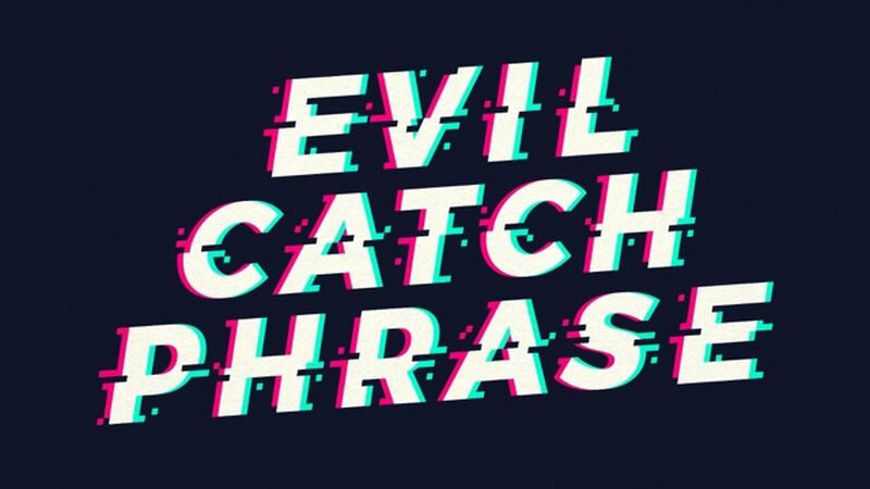 Evil Catchphrase