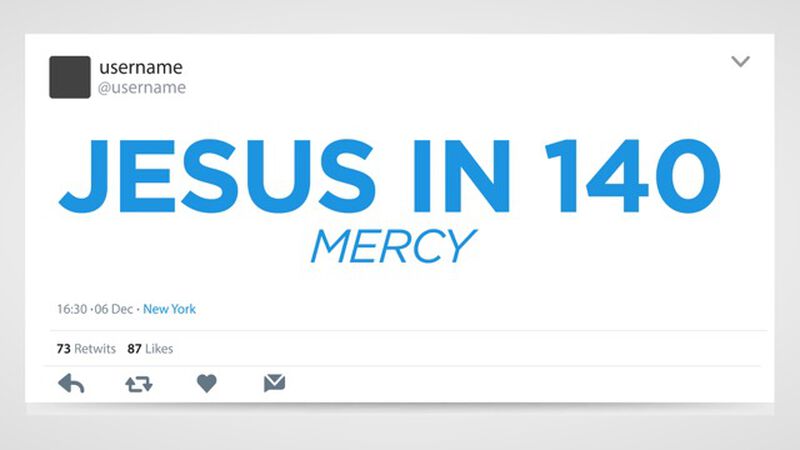 Jesus in 140: Mercy