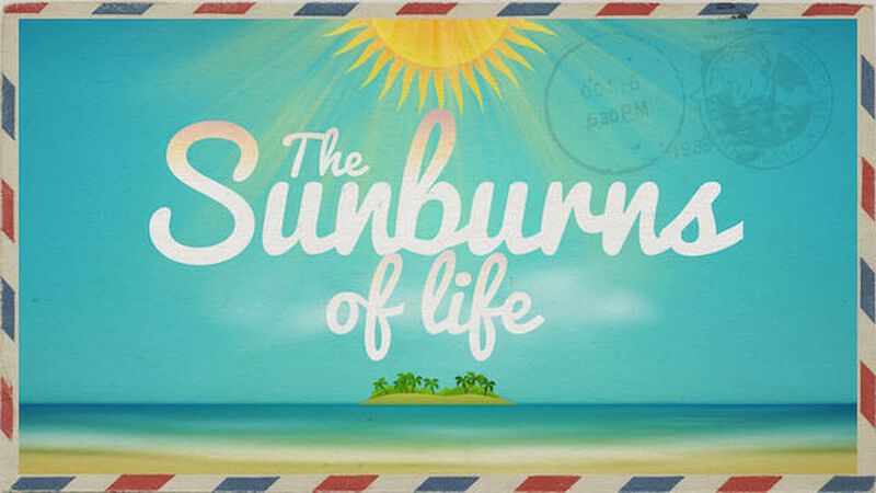 The Sunburns of Life