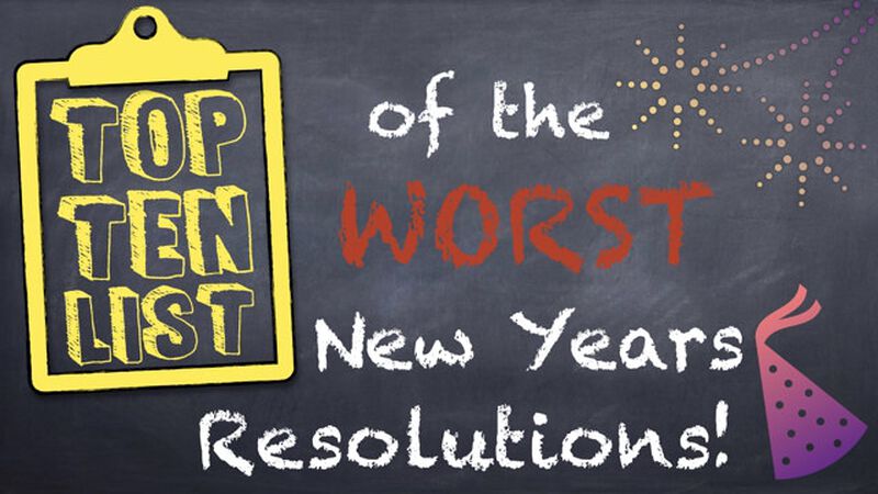Top 10 Worst New Year Resolutions