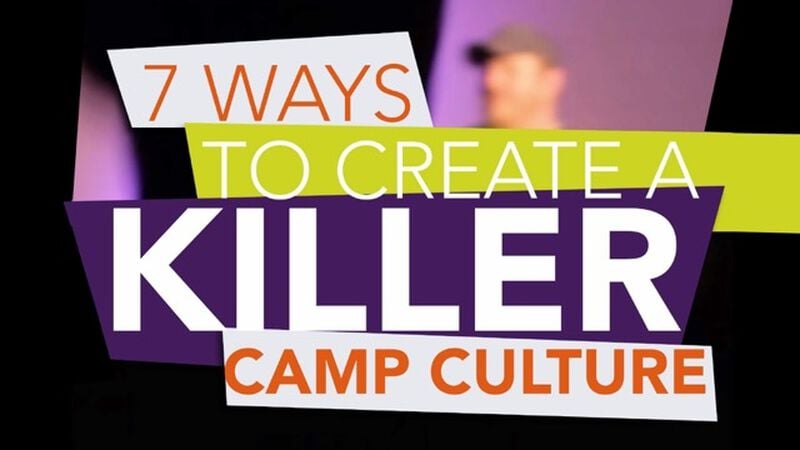 7 Ways to Create a Killer Camp Culture