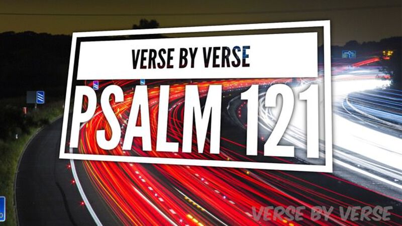 Verse by Verse Graphics: Psalm 121