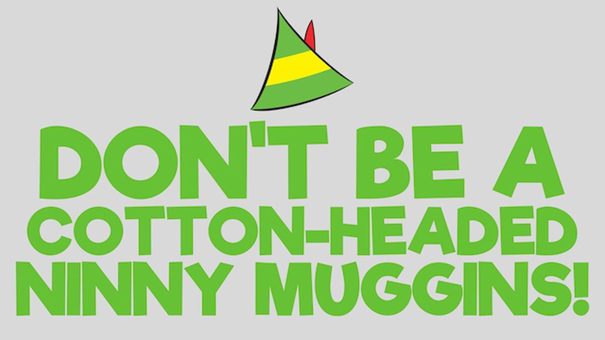 Don't Be A Cotton-Headed Ninny Muggins image number null