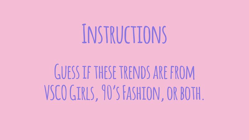 VSCO Girl or 90s Fashion?