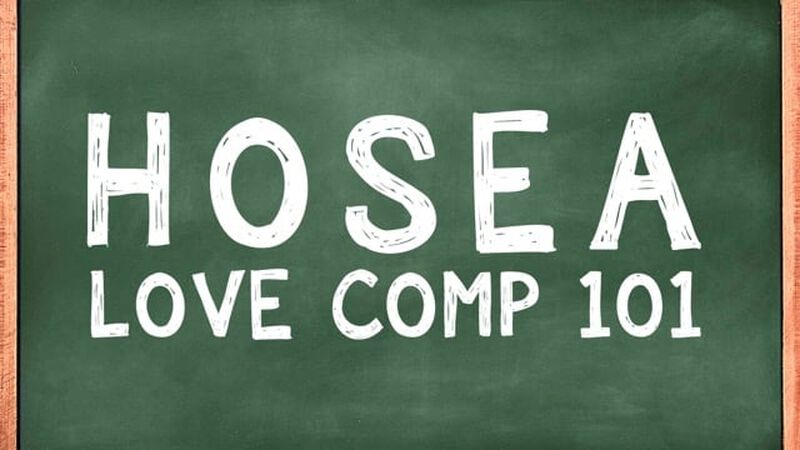 Hosea: Love Comp 101