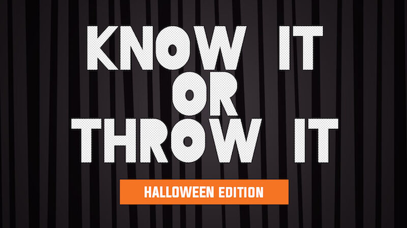 Know It or Throw It - Halloween Edition