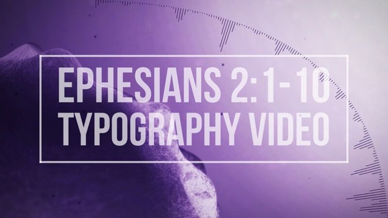 Ephesians 2:1-10 Typography Video