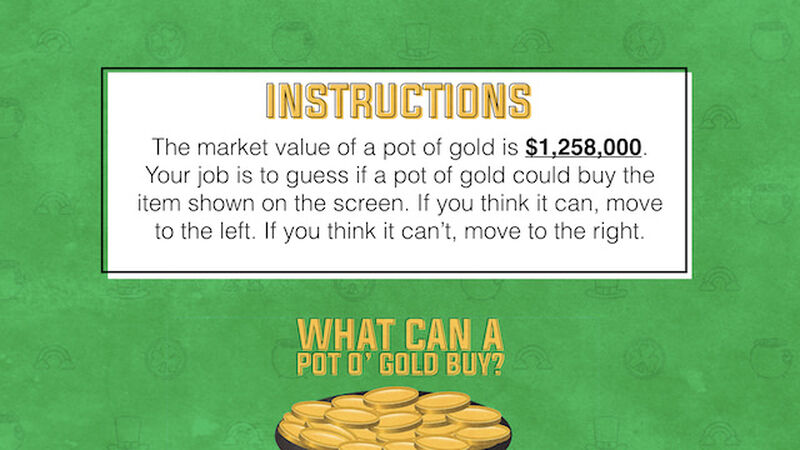 What Can a Pot O' Gold Buy?