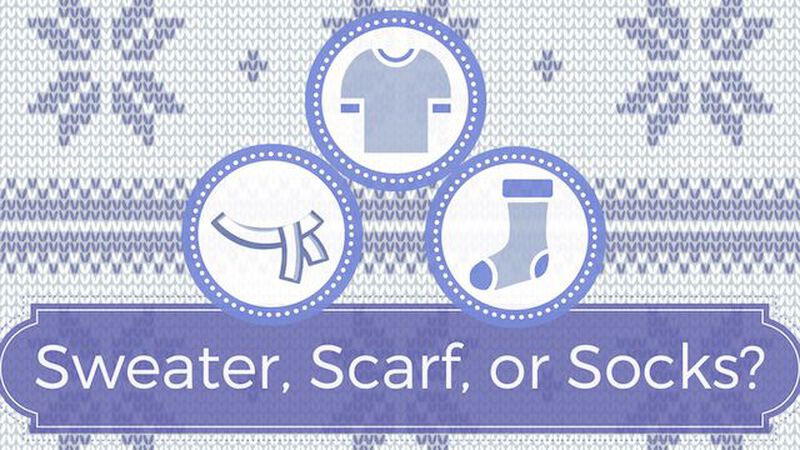 Sweater, Scarf, or Socks?