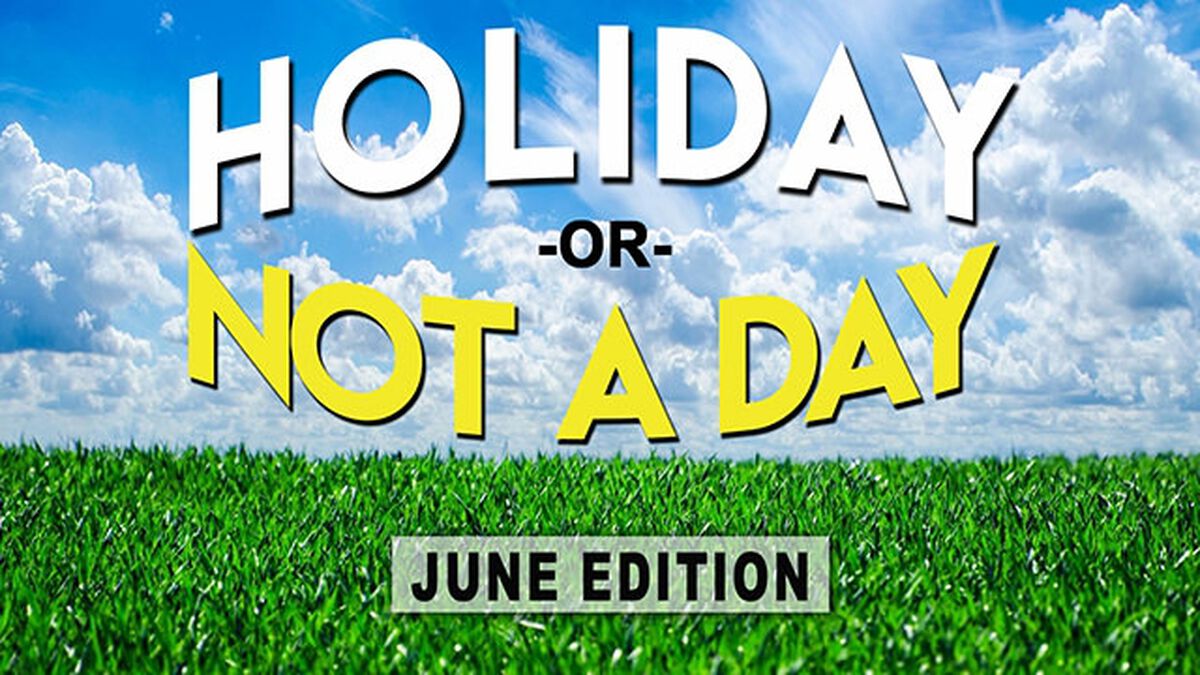 Holiday or Not a Day: June image number null