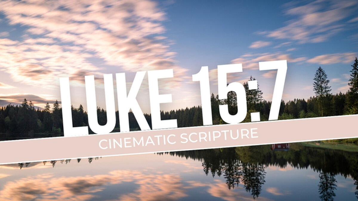 Cinematic Scripture: Luke 15:7 | Video | Download Youth Ministry