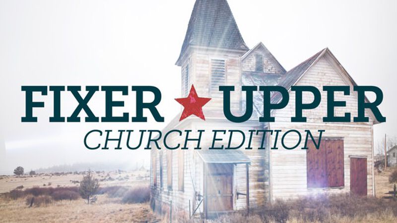 Fixer Upper: Church Edition