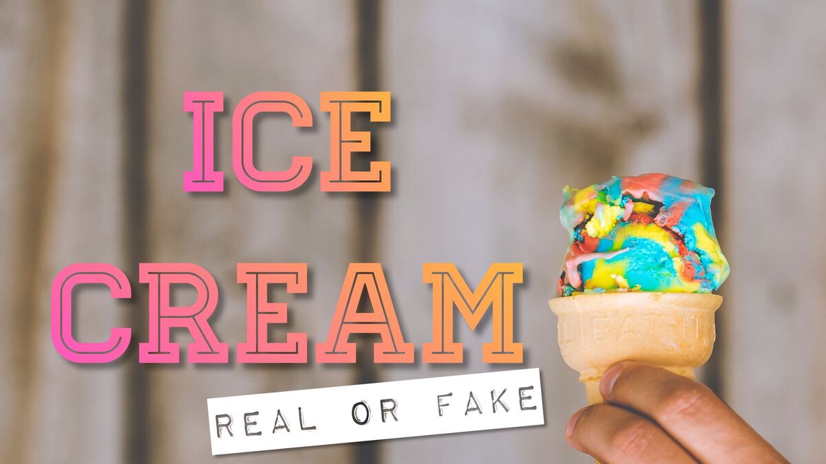 Ice Cream: Real or Fake? image number null