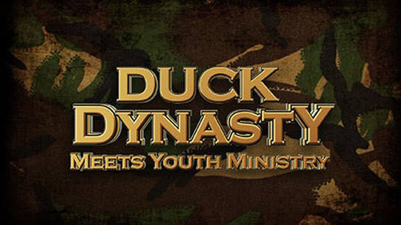 Duck Dynasty meets Youth Ministry