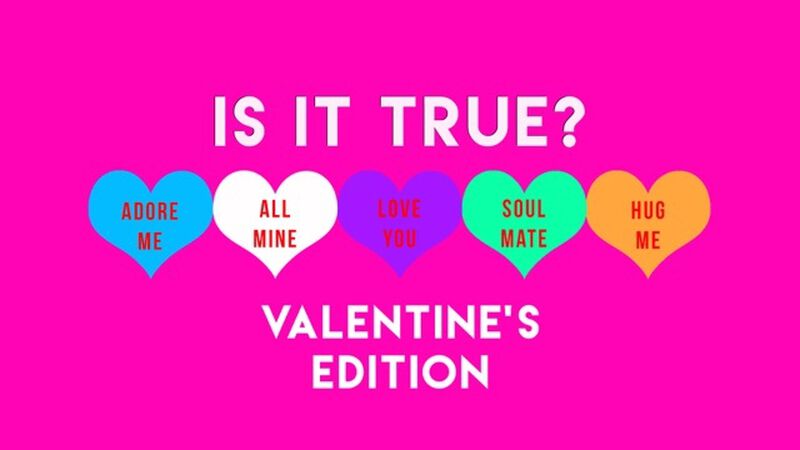 Is it True? Valentine's Edition