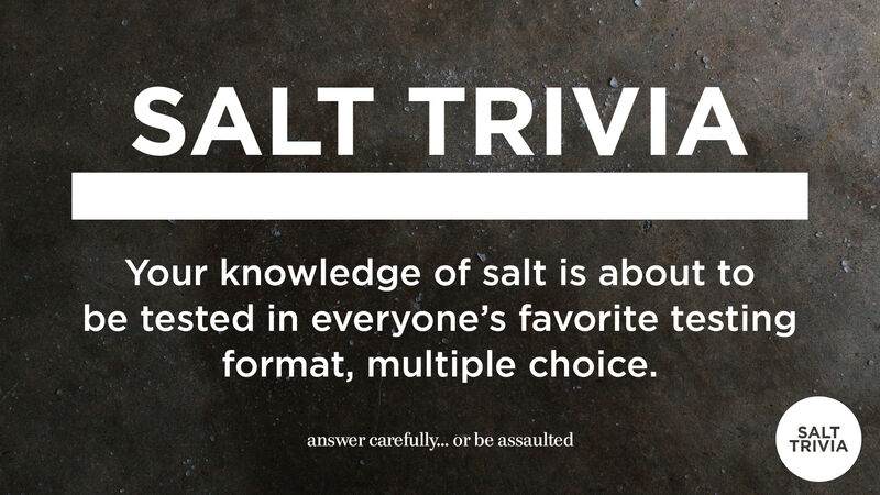 Salt Trivia