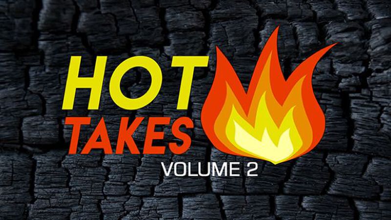 Hot Takes - Volume 2