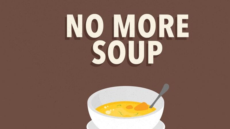 No More Soup