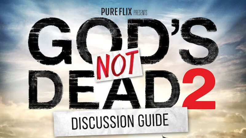 FREEBIE: God's Not Dead 2 Official Movie Discussion Guide