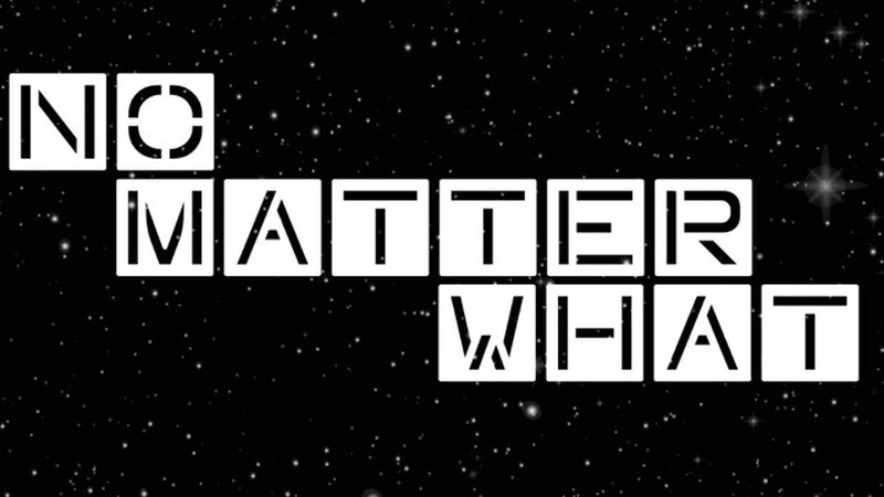 No Matter What