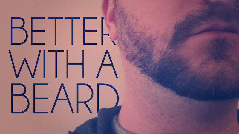 Better With A Beard