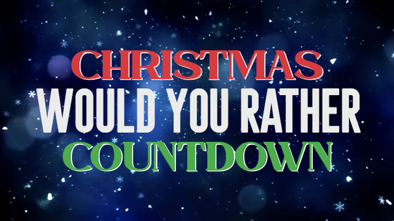Christmas Would You Rather Countdown Video