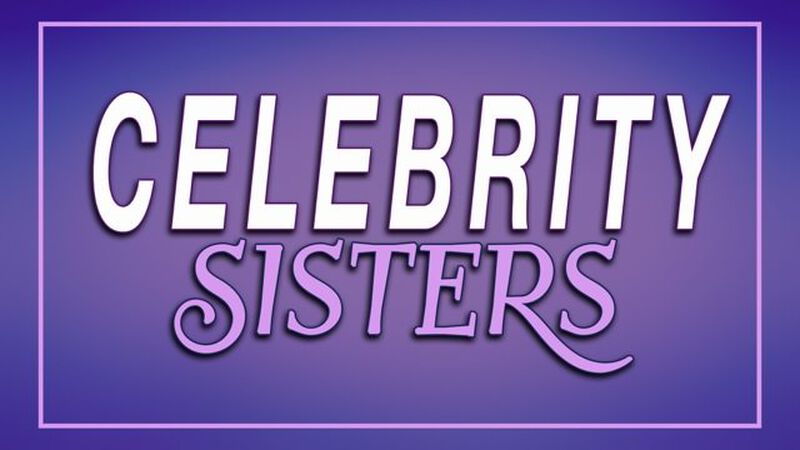 Celebrity Sisters